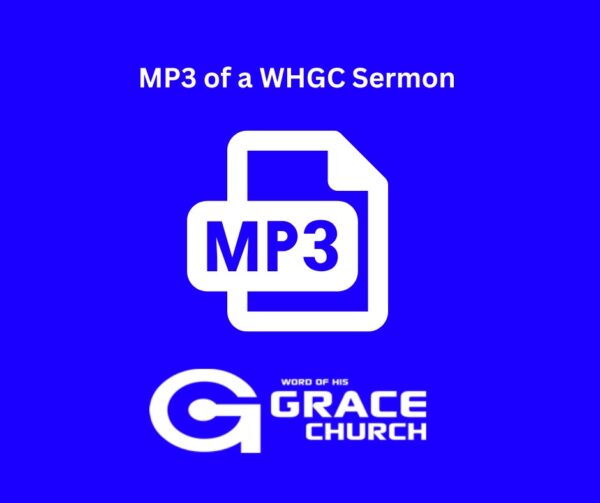 MP3 of a WHGC Sermon (choose date)